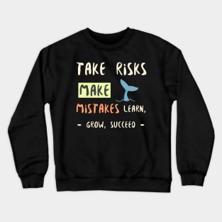 Take Risks Make Mistakes Young Entrepreneur Mindset Crewneck Sweatshirt